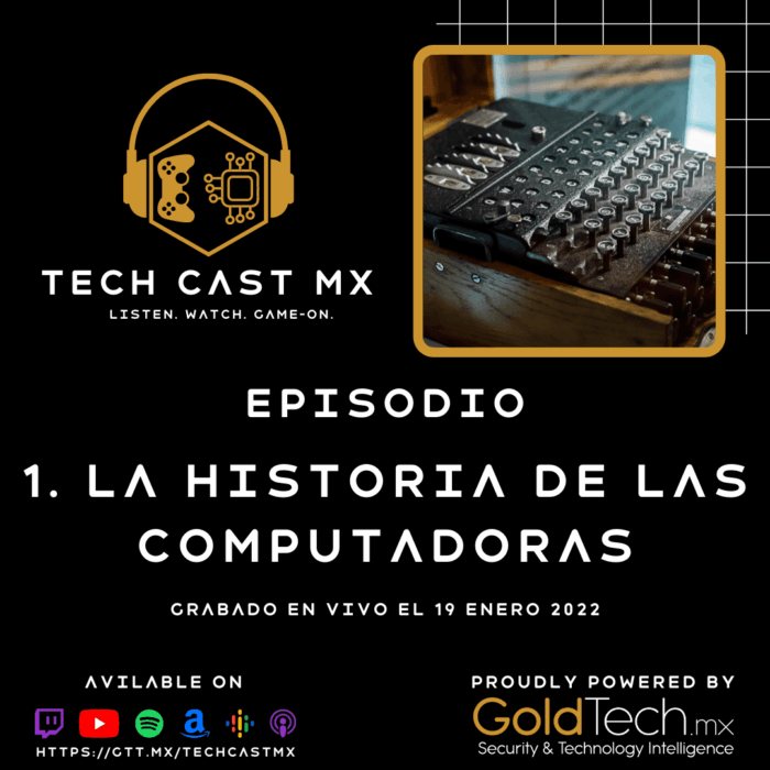 Gold Tech MX | Episodio 1: La historia de las computadoras