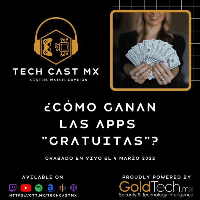 Gold Tech MX | ¿Cómo ganan las apps “gratuitas”?